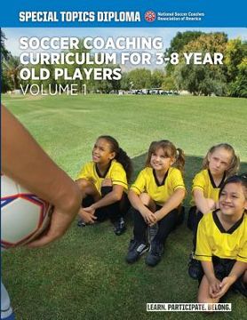 portada Soccer Coaching Curriculum For 3-8 Year Old Players - Volume 1 (en Inglés)