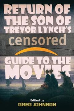 portada Return of the Son of Trevor Lynch's CENSORED Guide to the Movies (en Inglés)