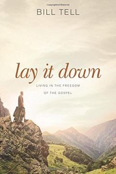portada Lay It Down: Living in the Freedom of the Gospel