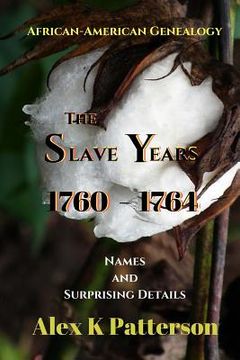 portada The Slave Years 1760-1764: Names and Surprising Details (in English)