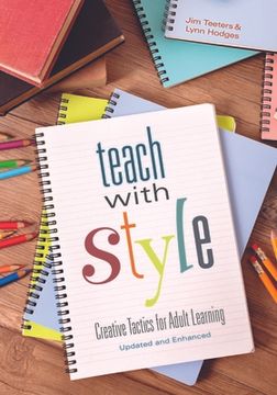 portada Teach with Style: Creative Tactics for Adult Learning (Updated and Enhanced) (en Inglés)