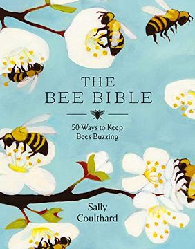 portada The bee Bible: 50 Ways to Keep Bees Buzzing (en Inglés)