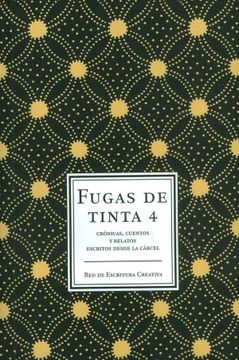 portada Fugas De Tinta 4. Crónicas, cuentos y relatos escritos desde la cárcel (in Spanish)