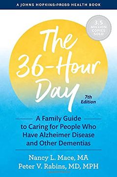 portada The 36-Hour Day: A Family Guide to Caring for People who Have Alzheimer Disease and Other Dementias (a Johns Hopkins Press Health Book) (en Inglés)
