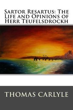 portada Sartor Resartus: The Life and Opinions of Herr Teufelsdrockh: Complete - In Three Books (en Inglés)