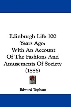 portada edinburgh life 100 years ago: with an account of the fashions and amusements of society (1886)