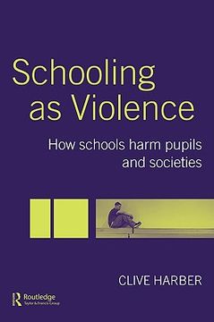 portada schooling as violence: how schools harm pupils and societies (en Inglés)