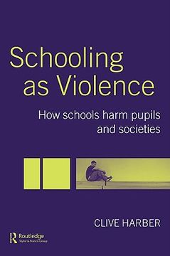 portada schooling as violence: how schools harm pupils and societies (in English)