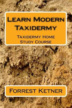 portada Learn Modern Taxidermy: Taxidermy Home Study Course (en Inglés)