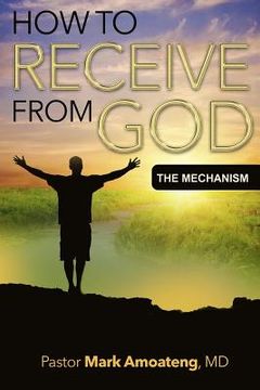 portada How to Receive from God: The Mechanism (en Inglés)