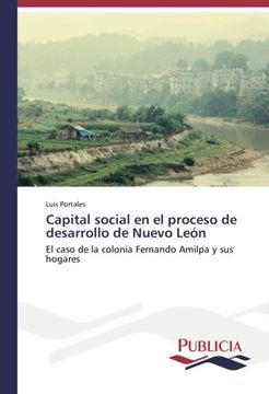 portada Capital social en el proceso de desarrollo de Nuevo León: El caso de la colonia Fernando Amilpa y sus hogares (Spanish Edition)