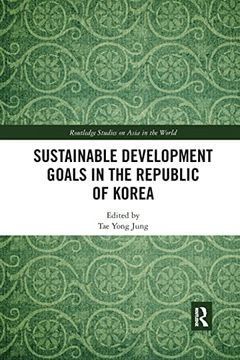 portada Sustainable Development Goals in the Republic of Korea (Routledge Studies on Asia in the World) (en Inglés)