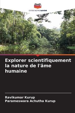 portada Explorer scientifiquement la nature de l'âme humaine (en Francés)