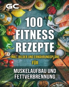 portada Fitness-Rezepte - Muskelaufbau und Fettverbrennung inkl. Bilder u. Ernährungspläne: Einfach und gesund kochen zum Abnehmen, Muskelaufbau und zur allge