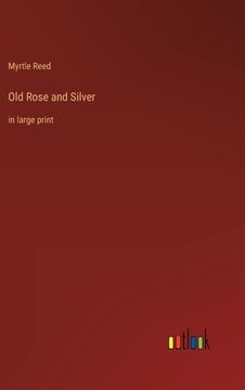 portada Old Rose and Silver: in large print (en Inglés)