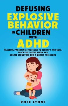 portada Defusing Explosive Behavior in Children with ADHD Peaceful Parenting Strategies to Identify Triggers Teach Self-Regulation and Create Structure for a (en Inglés)
