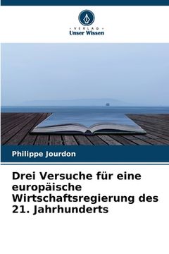 portada Drei Versuche für eine europäische Wirtschaftsregierung des 21. Jahrhunderts (in German)