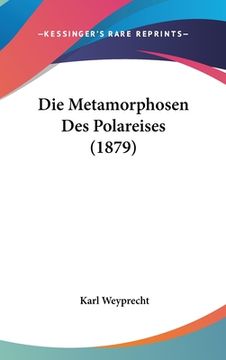 portada Die Metamorphosen Des Polareises (1879) (in German)