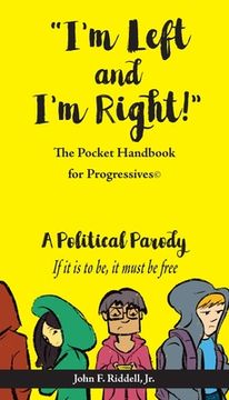portada "I'm Left and I'm Right!": The Pocket Handbook for Progressives (en Inglés)