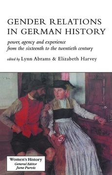 portada Gender Relations in German History: Power, Agency and Experience from the Sixteenth to the Twentieth Century (in English)