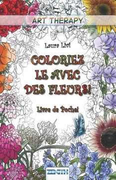 portada Coloriez Le Avec Des Fleurs! - Livre de Poche! (en Francés)