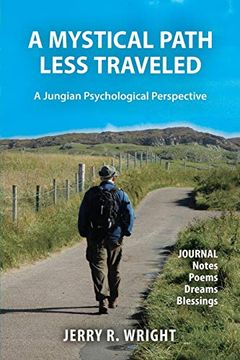portada A Mystical Path Less Traveled: A Jungian Psychological Perspective - Journal Notes, Poems, Dreams, and Blessings (en Inglés)