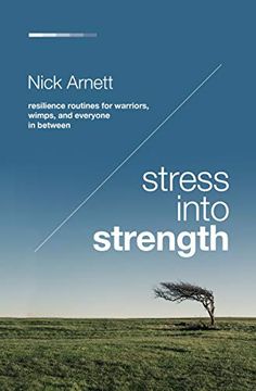 portada Stress Into Strength: Resilience Routines for Warriors, Wimps, and Everyone in Between (en Inglés)