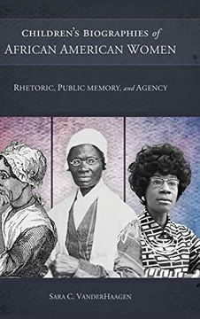 portada Children's Biographies of African American Women: Rhetoric, Public Memory, and Agency (Non Series) (in English)
