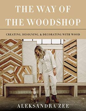 portada The way of the Woodshop: Creating, Designing & Decorating With Wood (in English)