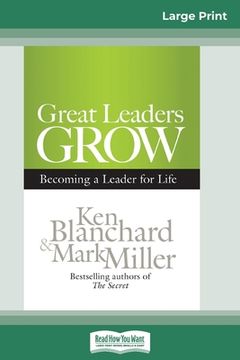 portada Great Leaders Grow: Becoming a Leader for Life (16pt Large Print Edition)