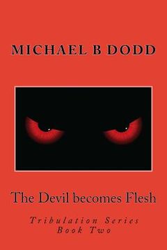 portada The Devil becomes Flesh: Tribulation Series: Book Two (en Inglés)