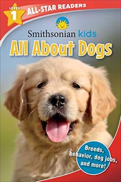portada Smithsonian All-Star Readers: All About Dogs Level 1 (Smithsonian Leveled Readers) (en Inglés)