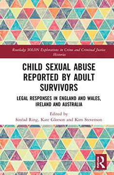 portada Child Sexual Abuse Reported by Adult Survivors: Legal Responses in England and Wales, Ireland and Australia (Routledge Solon Explorations in Crime and Criminal Justice Histories) (en Inglés)