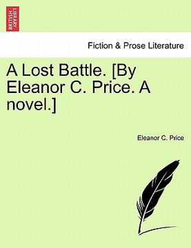 portada a lost battle. [by eleanor c. price. a novel.] (en Inglés)