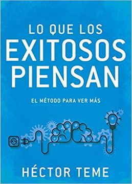 portada Lo que los Exitosos Piensan: El Método Para ver más (in Spanish)