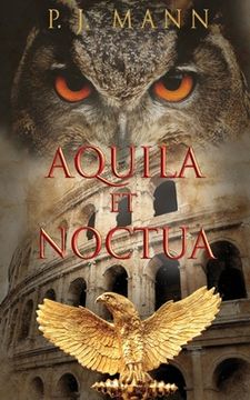 portada Aquila et Noctua: a historical novel set in the Rome of the Emperors, where loyalty and honor were matter of life and death (in English)