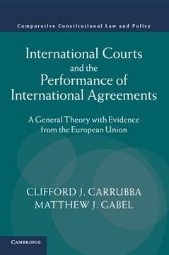 portada International Courts and the Performance of International Agreements: A General Theory With Evidence From the European Union (Comparative Constitutional law and Policy) (en Inglés)