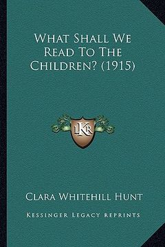 portada what shall we read to the children? (1915) (en Inglés)