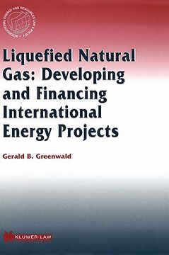 portada liquefied natural gas: developing and financing international energy projects (en Inglés)