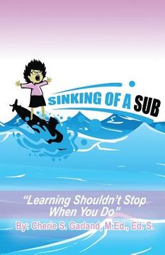 portada Sinking of a Sub: Learning Shouldn't Stop When You Do (en Inglés)