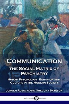 portada Communication, the Social Matrix of Psychiatry: Human Psychology, Behavior and Culture in the Modern Society 