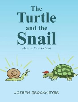portada The Turtle and the Snail: Meet a New Friend (in English)