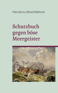 portada Schutzbuch gegen böse Meergeister: Für Yachten, Segelboote, Fischkutter und Kreuzfahrtschiffe (en Alemán)