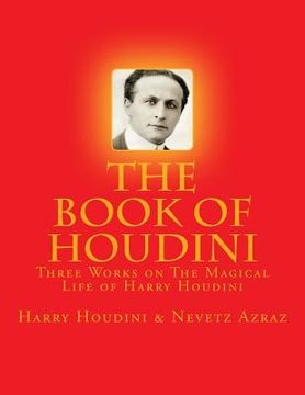 portada The Book of Houdini: Three Works on The Magical Life of Harry Houdini (en Inglés)