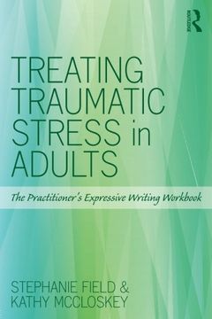 portada Treating Traumatic Stress in Adults: The Practitioner’s Expressive Writing Workbook