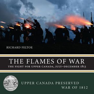 portada flames of war: the fight for upper canada, julydecember 1813 (en Inglés)
