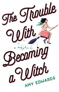portada The Trouble With Becoming a Witch: A Novel (en Inglés)