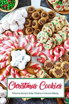 portada Christmas Cookies: Delicious Recipes Help Children to Success Baking: Gift for Christmas (en Inglés)