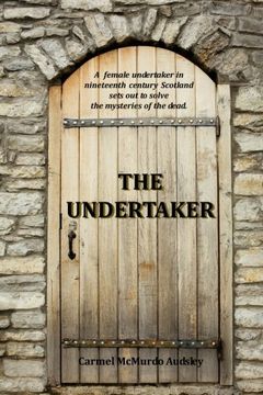 portada The Undertaker: A female undertaker in nineteenth century Scotland sets out to solve the mysteries of the dead.