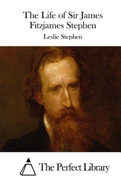 portada The Life of Sir James Fitzjames Stephen (in English)
